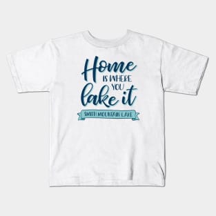 Home is Where You Lake It - Smith Mountain Lake Kids T-Shirt